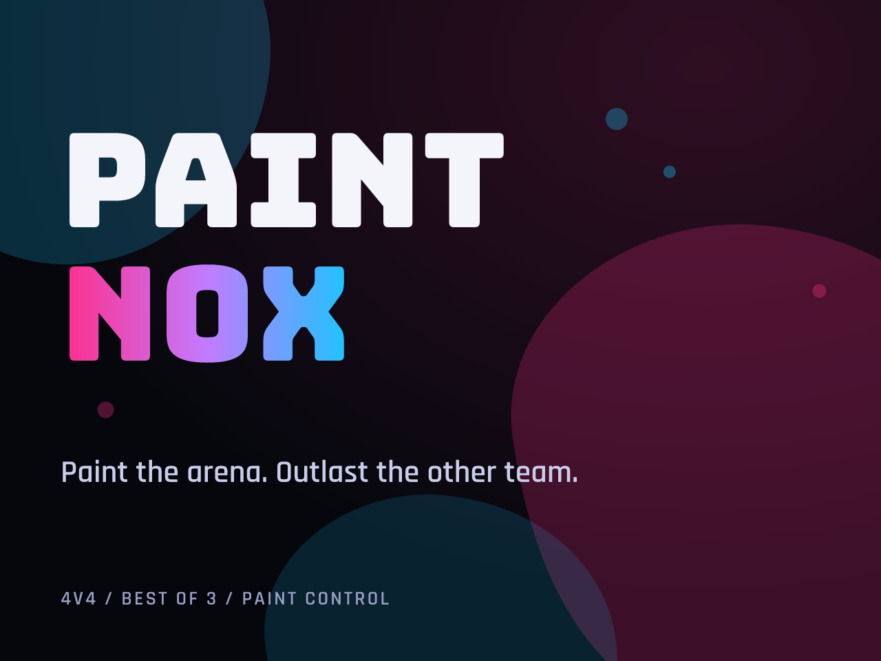 The Paintnox wordmark, PAINT in white and NOX in a pink to blue gradient, over dark paint splotches, with the line "Paint the arena. Outlast the other team."